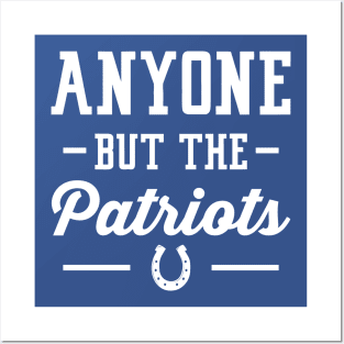 Anyone But The Patriots - Indianapolis Posters and Art